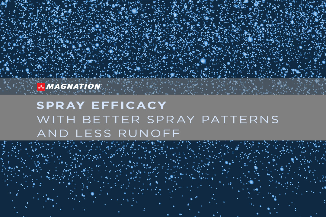 Spray Efficacy with Better Spray Patterns and Less Runoff
